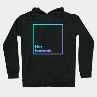 The Bestest Hoodie